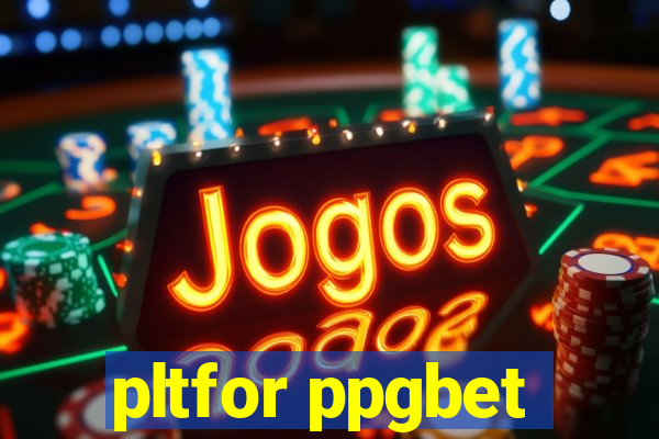 pltfor ppgbet